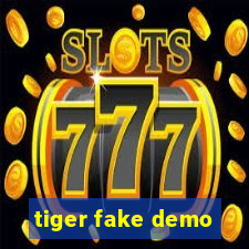 tiger fake demo